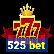 525 bet